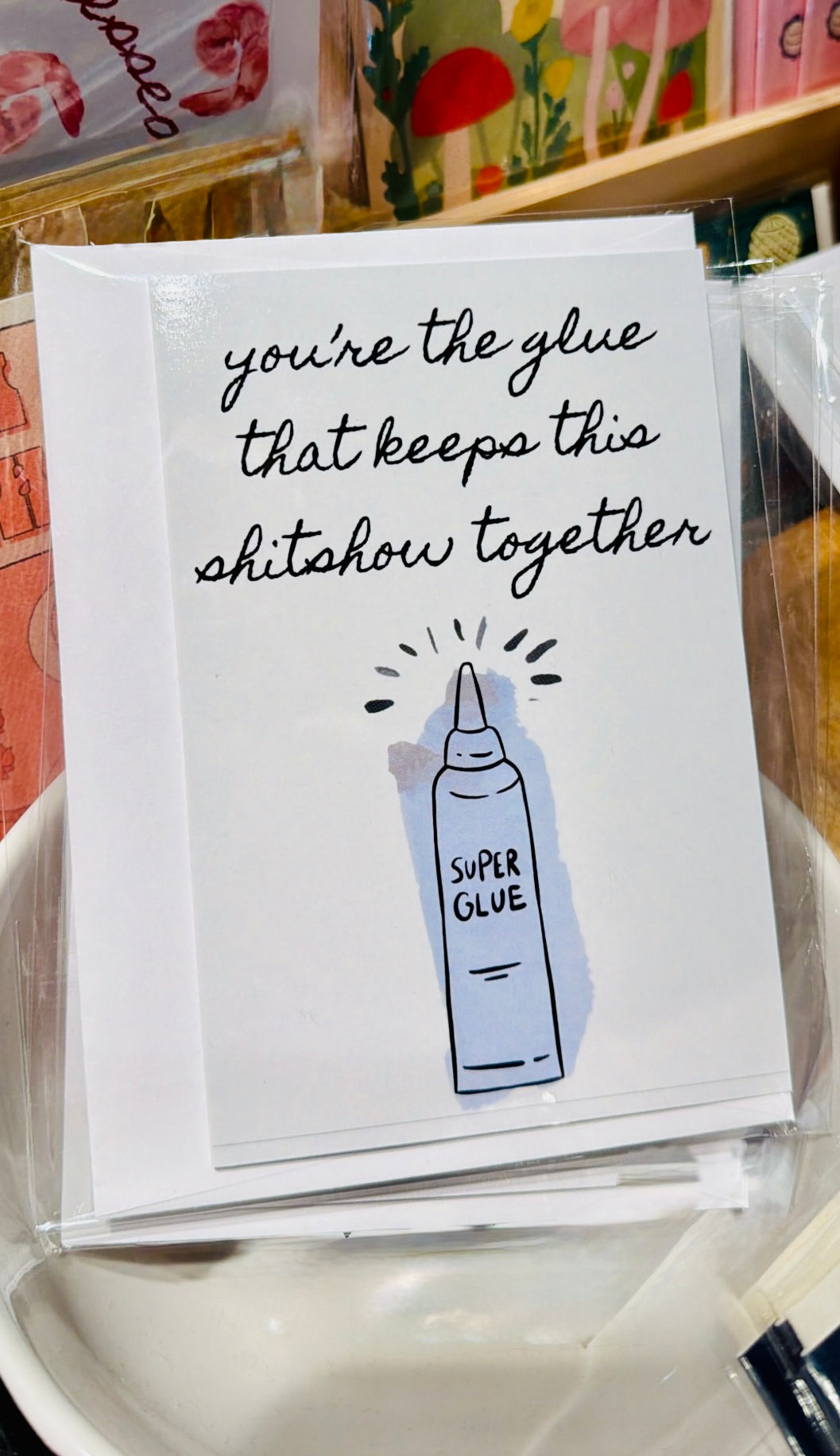 You're the Glue Greeting Card