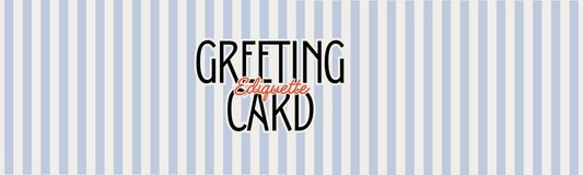 Greeting Card Etiquette 101: The Modern Guide to Sending Cards with Thoughtfulness and Style