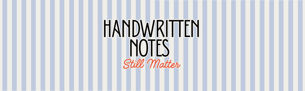 Why Handwritten Notes Still Matter: The Psychology Behind a Thoughtful Card