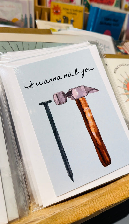 I Wanna Nail You Greeting Card