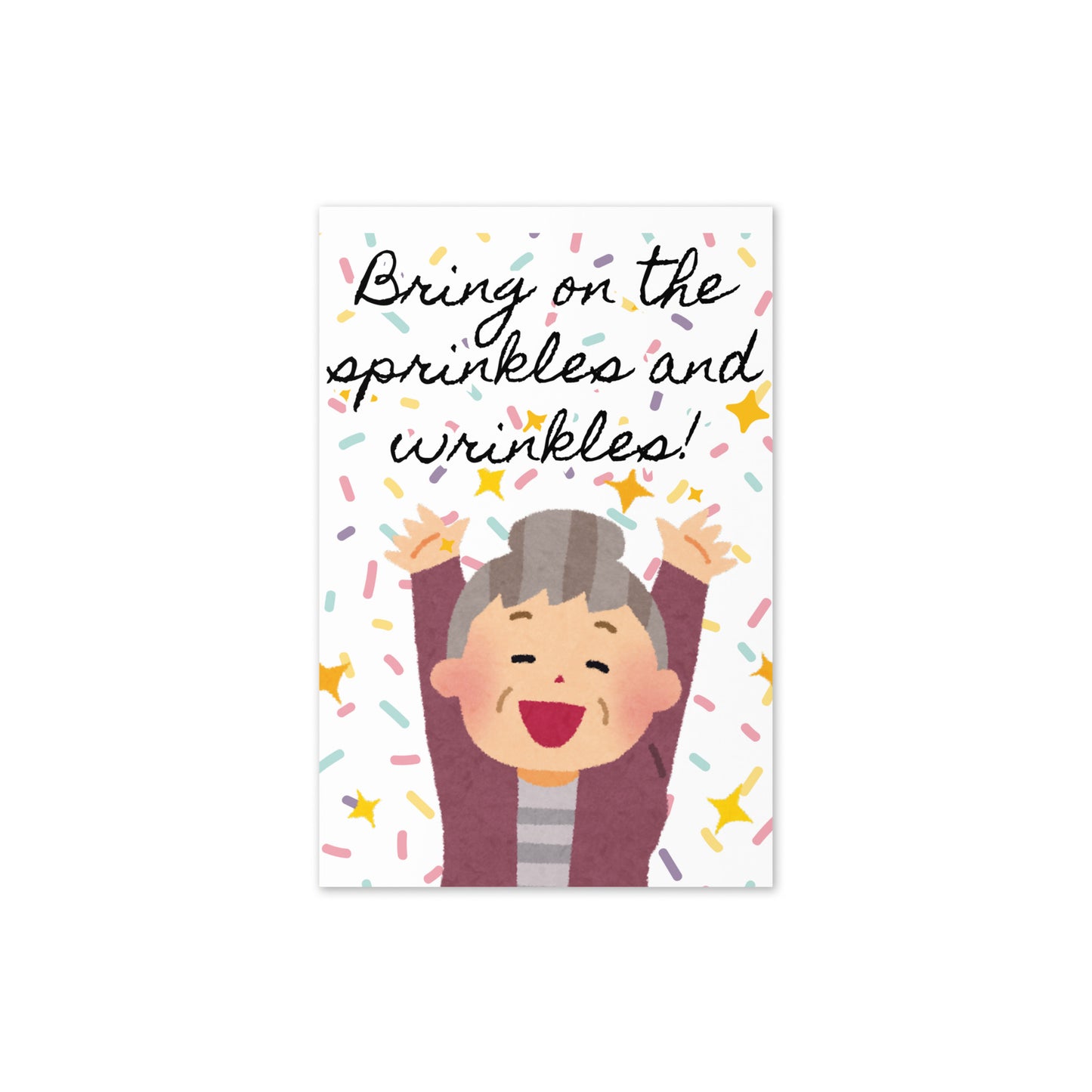Cartoon character with text 'Bring on the sprinkles and wrinkles!' on a white background