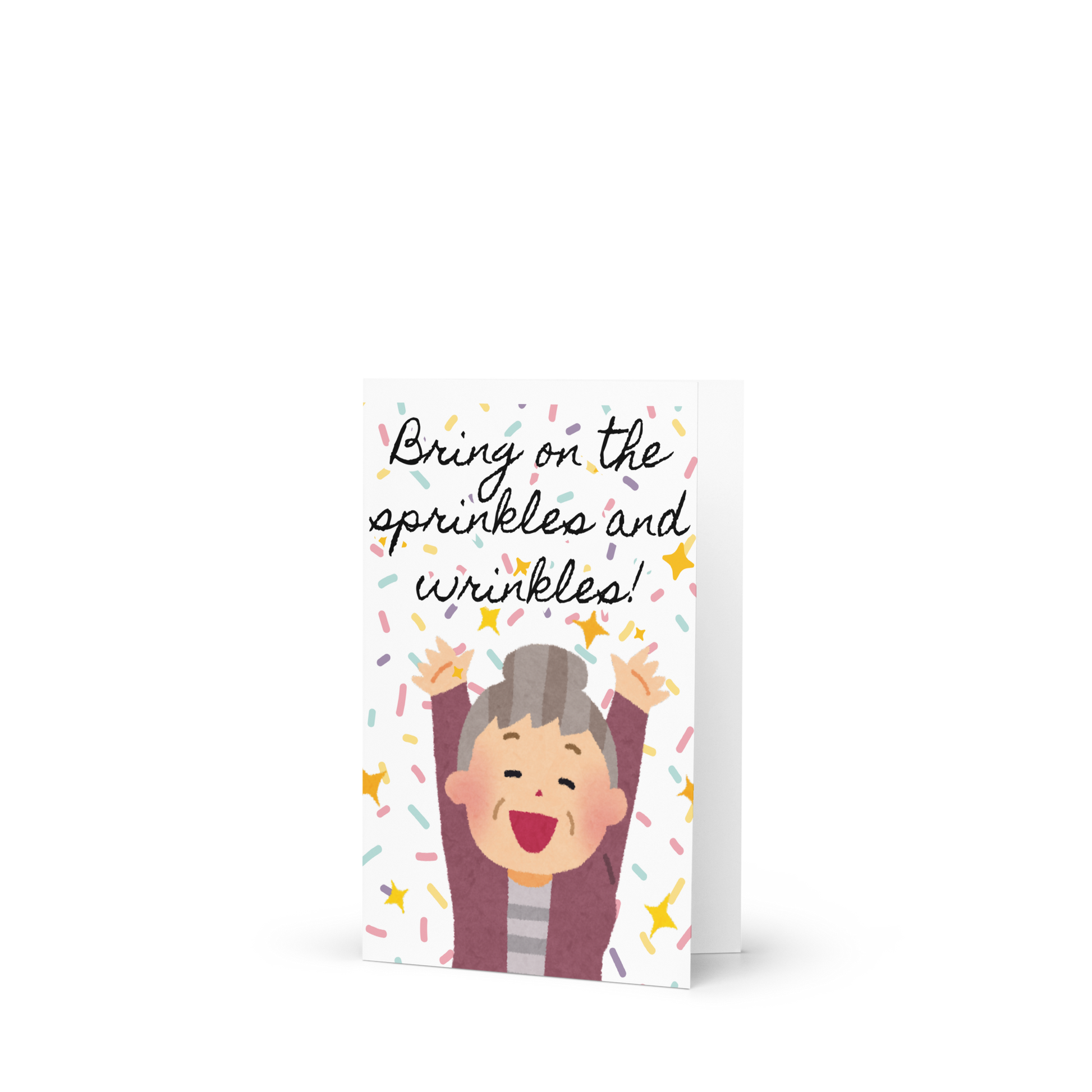 Greeting card with a cartoon character and text 'Bring on the sprinkles and wrinkles!' on a white background